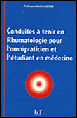 Conduites à tenir en rhumatologie pour l'omnipraticien et l'étudiant en médecine