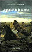 Le plaisir de la captive - Leopoldo Brizuela - broché