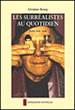 Les surréalistes au quotidien, petits faits vrais