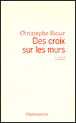 Des croix sur les murs - Christophe Rioux - broché