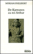 De Karnunos au roi Arthur - Myriam Philibert - broché