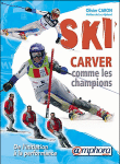 Ski-carver comme les champions - De l'initiation à la performance - 1