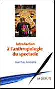 Introduction à l'anthropologie du spectacle