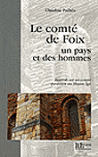 Le Comté de Foix, un pays et des hommes - Caroline Pailhes - broché