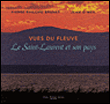Vues du fleuve, le Saint-Laurent et son pays
