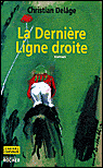 La dernière ligne droite - Christian Delage - broché