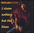 I claim nothing but the blues