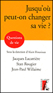 Jusqu'ou peut-on changer sa vie