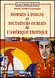 Hommes à poigne et dictateurs oubliés de l'Amérique exotique