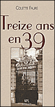 Treize ans en 39 - Colette Faure - broché