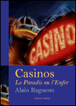 Casinos, le paradis ou l'enfer - Alain Ragueno - broché