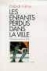 Enfants perdus dans villes
