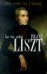 La Vie selon Franz Liszt. Biographie