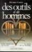 Outils et des hommes (des)
