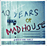 10 years of madhouse