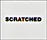 Scratched