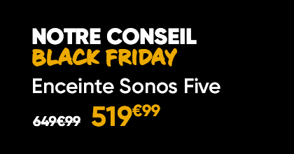 Notre conseil Black Friday - Enceinte Sonos Five à 519€99